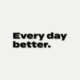 Every Day Better Decal