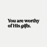 Worthy of His Gifts