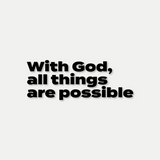 With God, All Things Are Possible