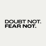 Doubt Not Fear Not Decal PREORDER